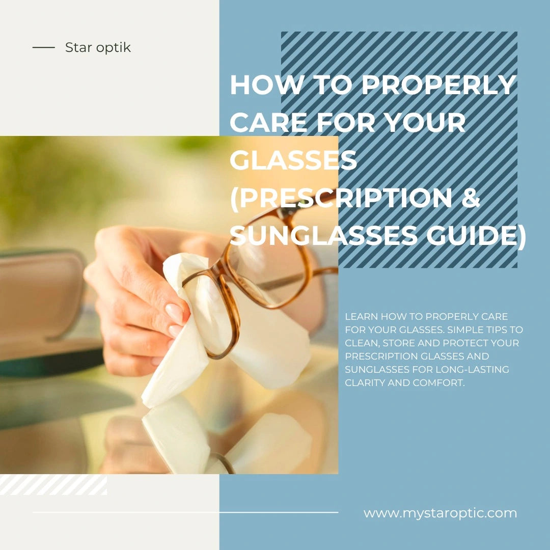 How to properly care for your glasses – prescription and sunglasses cleaning, storage and protection guide by MyStar Optic.