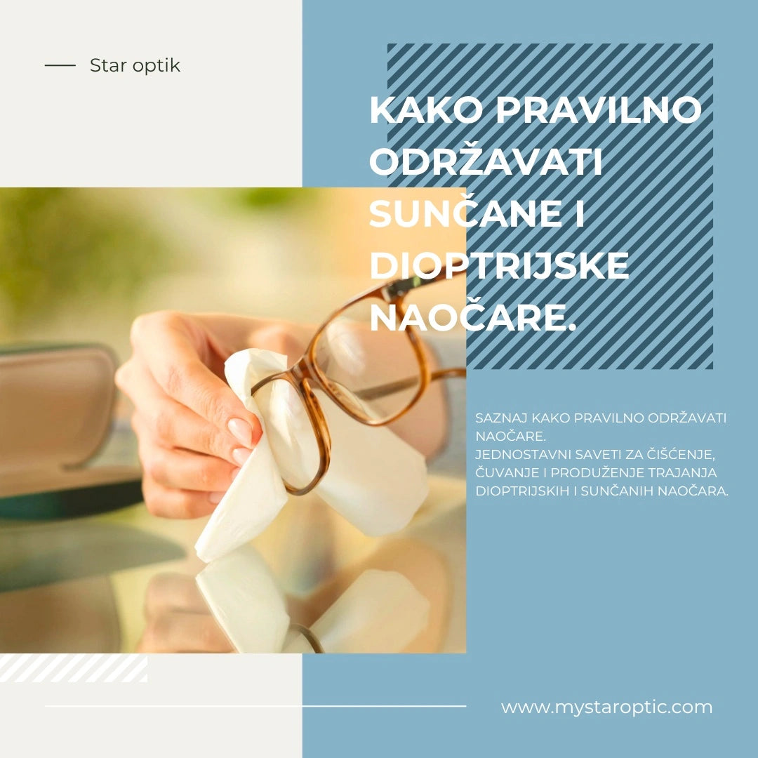Kako pravilno održavati sunčane i dioptrijske naočare – saveti za čišćenje, čuvanje i produženje trajanja naočara.